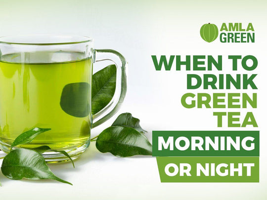 When To Drink Green Tea Morning Or Night?