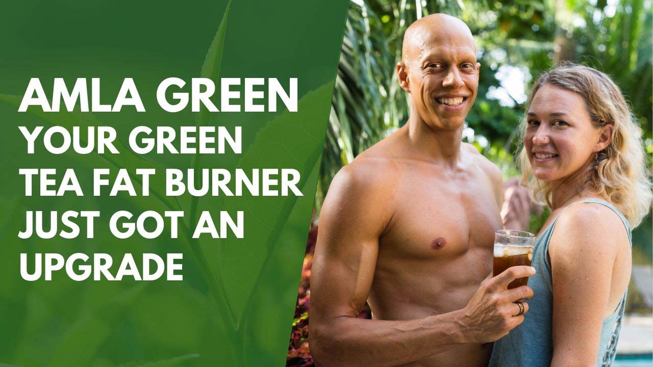 Amla Green | Your Green Tea Fat Burner Just Got An Upgrade