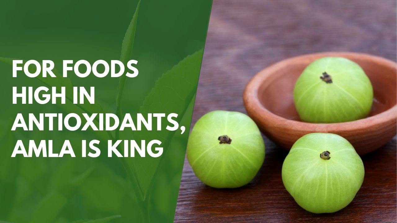 For Foods High in Antioxidants, Amla is King