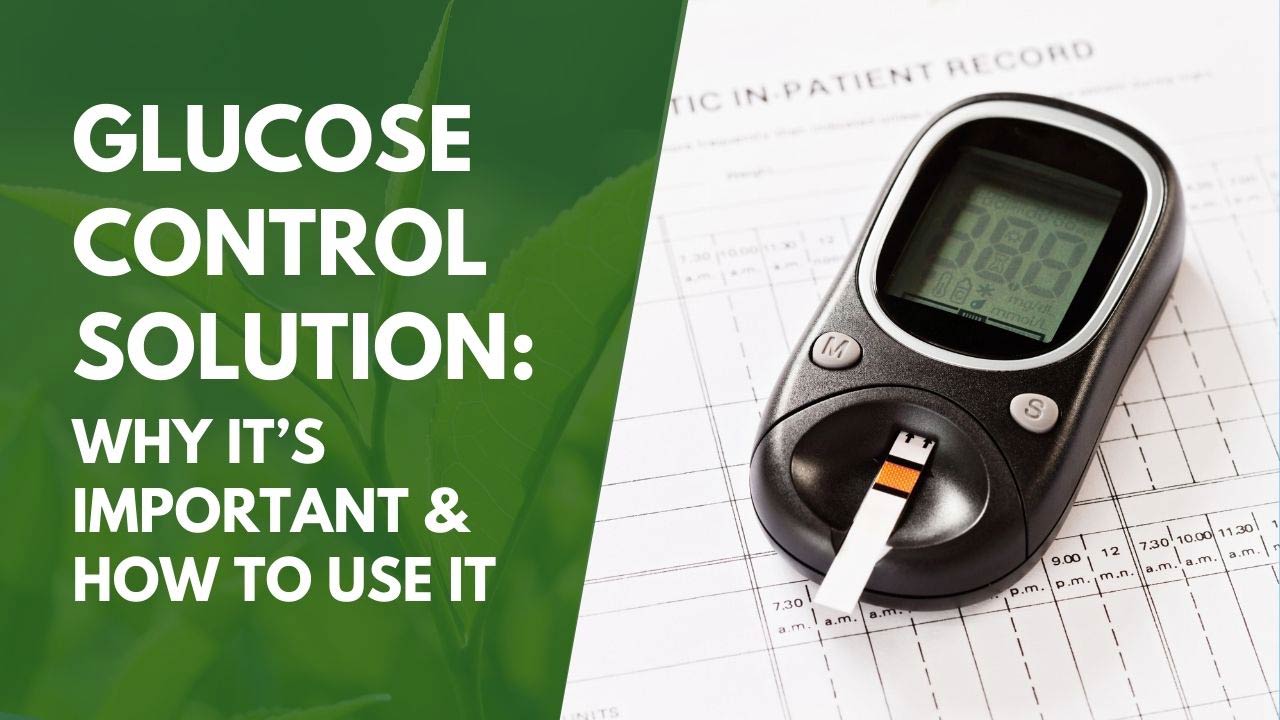 Glucose Control Solution: Why It’s Important & How To Use It