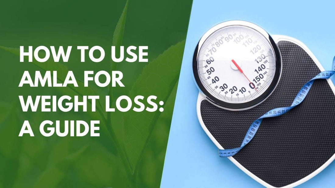How to Use Amla for Weight Loss: A Guide